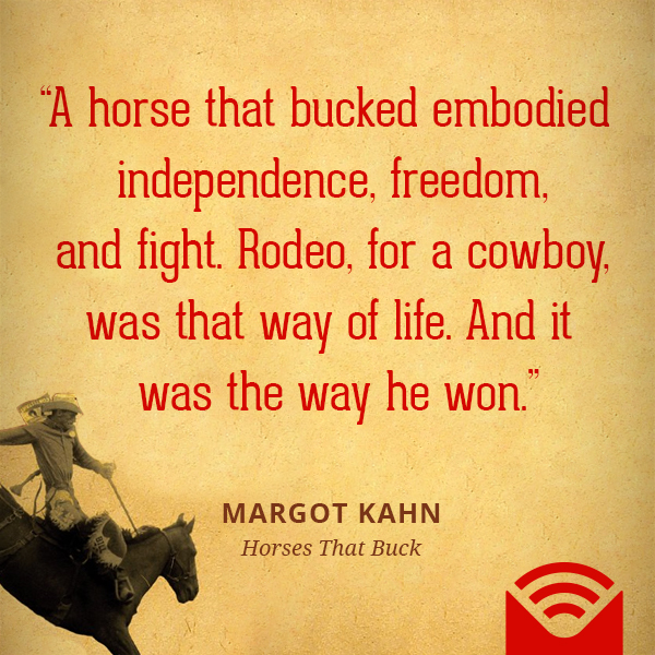 A horse that bucked embodied independence, freedom, and fight. Rodeo, for a cowboy, was that way of life. And it was the way he won.