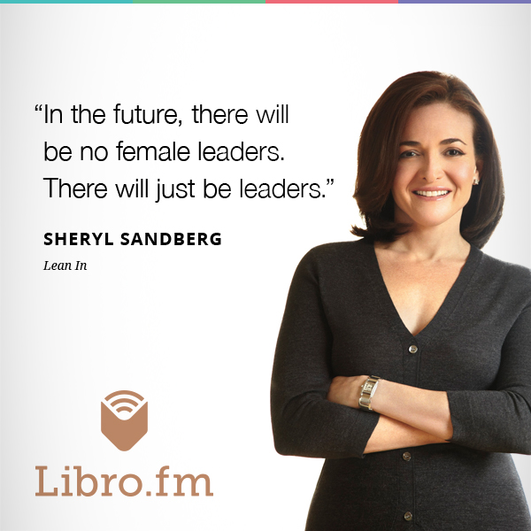 In the future, there will be no female leaders. There will just be leaders.