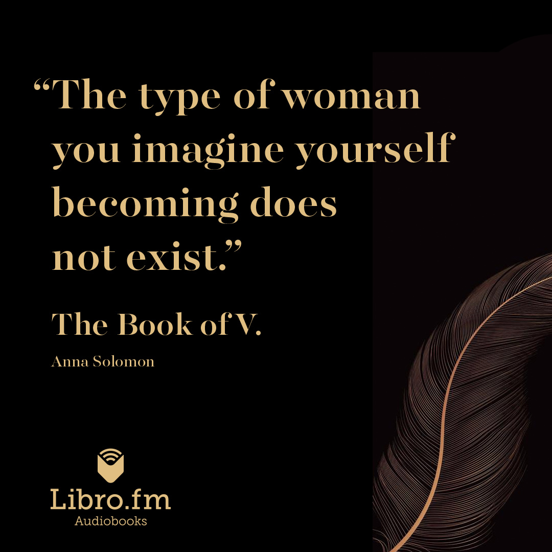 The type of woman you imagine yourself becoming does not exist.
