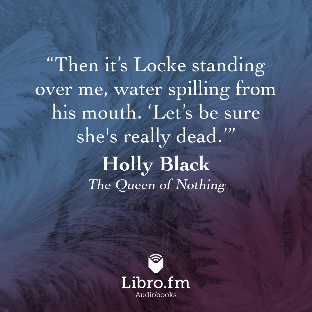 Then it's Locke standing over me, water spilling from his mouth. "Let's be sure she's really dead."