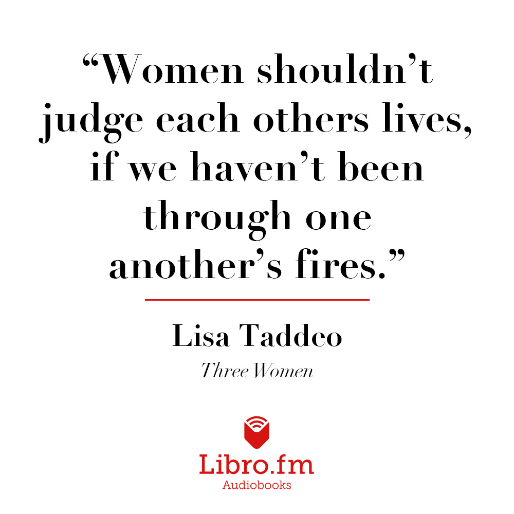 Women shouldn't judge each others lives, if we haven't been through one another's fires.