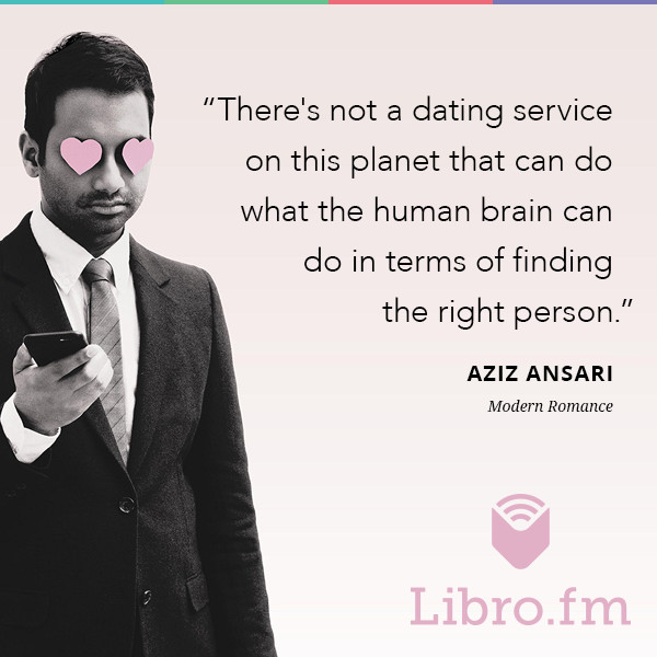 There's not a dating service on this planet that can do what the human brain can do in terms of finding the right person.