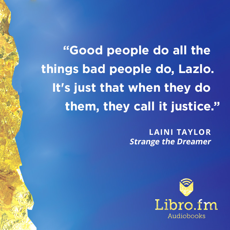 Good people do all the things bad people do, Lazlo. It's just that when they do them, they call it justice.