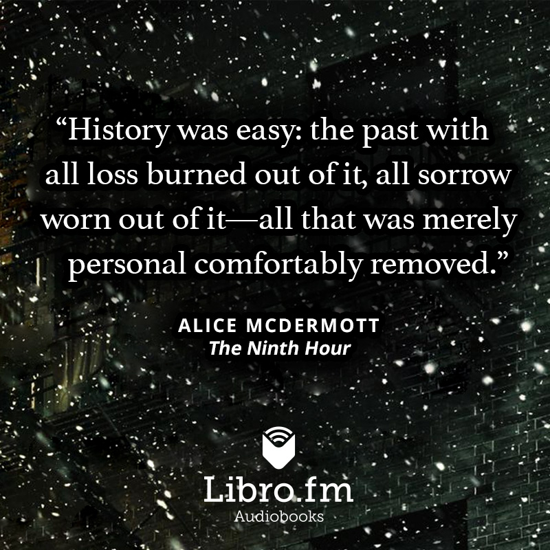 History was easy: the past with all loss burned out of it, all sorrow worn out of it—all that was merely personal comfortably removed.