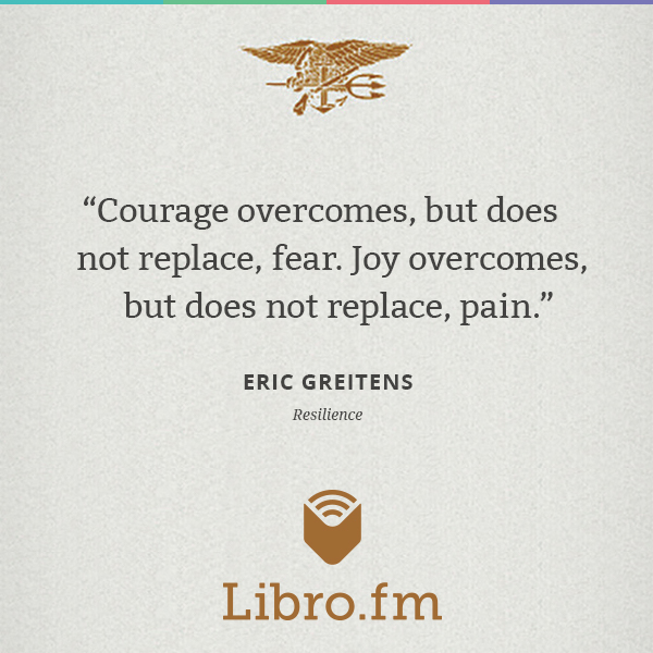 Courage overcomes, but does not replace, fear. Joy overcomes, but does not replace, pain.
