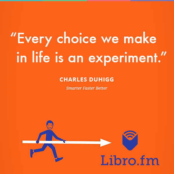 Every choice we make in life is an experiment.
