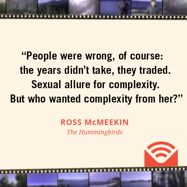 People were wrong, of course: the years didn’t take, they traded. Sexual allure for complexity. But who wanted complexity from her?