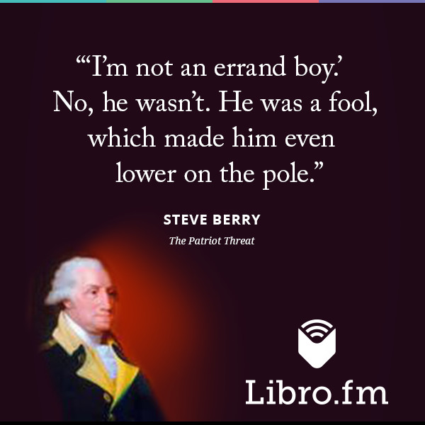 “I’m not an errand boy.” No, he wasn’t. He was a fool, which made him even lower on the pole.
