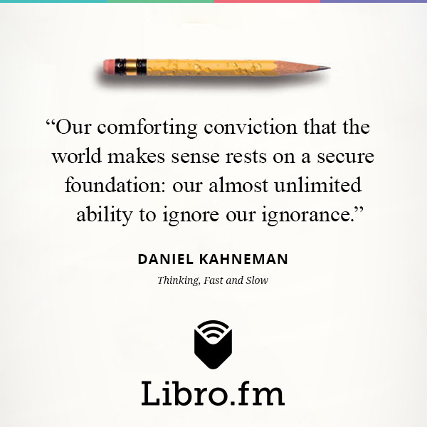 Our comforting conviction that the world makes sense rests on a secure foundation: our almost unlimited ability to ignore our ignorance.